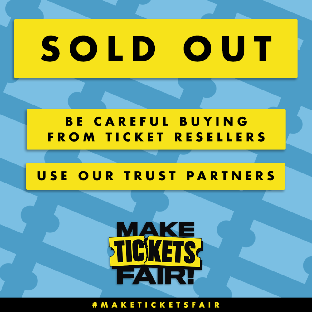 A poster with a blue background with lighter blue ticket shapes on it. There are yellow boxes over the background with text in. The text says "Sold Out. Be careful buying from tiket resellers. Use our trust partners" After the text is the Make Tickets Fair logo.